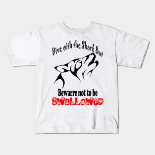 Dive with the shark but bewarre not to be SWALLOWED Kids T-Shirt